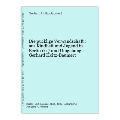 Die pucklige Verwandschaft : aus Kindheit und Jugend in Berlin 0 17 und Umgebung