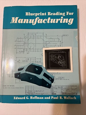 Blueprint Reading for Manufacturing by Edward G. Hoffman (1988, Hardcover)