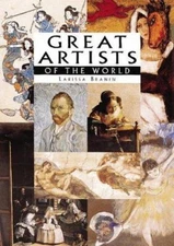 Great Artists of the World Hardcover Larissa Branin