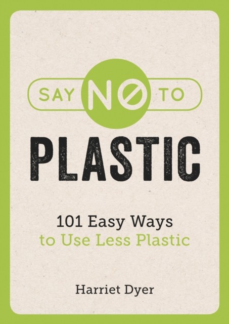 Say No to Plastic: 101 Easy Ways to Use Less Plastic - Image 6