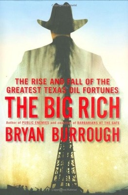 THE BIG RICH: THE RISE AND FALL OF THE GREATEST TEXAS OIL By Bryan Burrough NEW