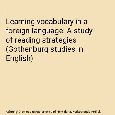 Learning vocabulary in a foreign language: A study of reading strategies 