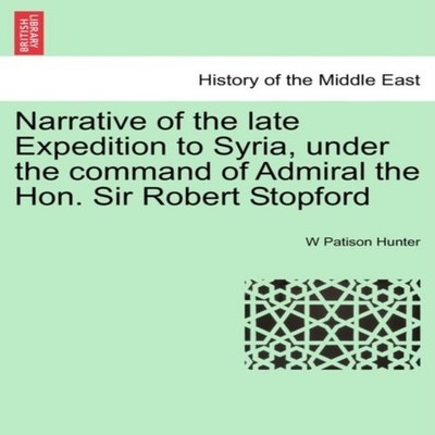 Narrative of the late Expedition to Syria under the command of Ad