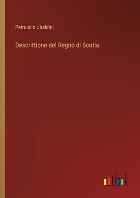 Petruccio Ubaldini Descrittione del Regno di Scotia (Paperback) (UK IMPORT)