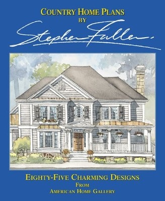 COUNTRY HOME PLANS BY STEPHEN FULLER: EIGHTY-FIVE CHARMING *Excellent Condition*