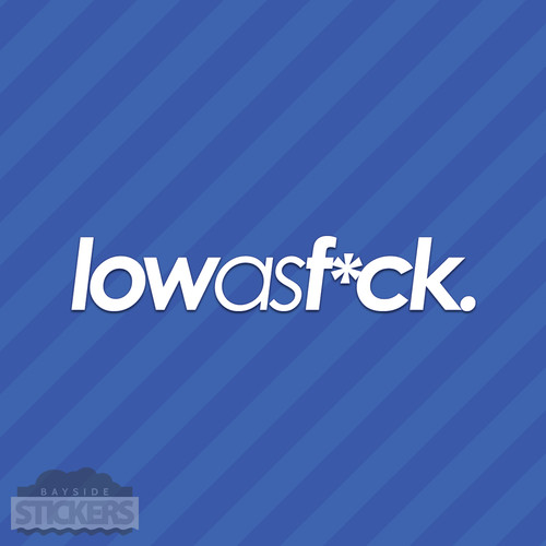 low as f*ck fck vinyl decal sticker jdm slammed hellaflush