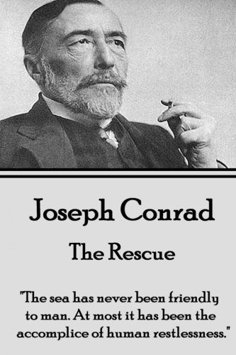Joseph Conrad - The Rescue: ""The sea has never been friendly to