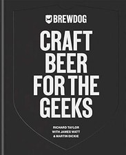 BrewDog: Craft Beer for the Geeks: The masterclass, from exploring iconic beers