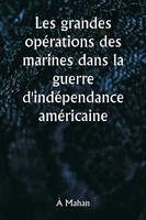Les Grandes OpéRations Des Marines Dans La Guerre D'indéPendance AméRicaine Buch