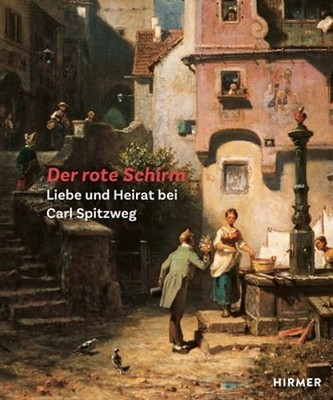 Der Rote Schirm: Liebe Und Heirat Bei Carl Spitzweg by Wolf Eiermann: Used