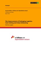 Anonym | The Improvement Of Packaging Logistics. Cost Cutting And Value...