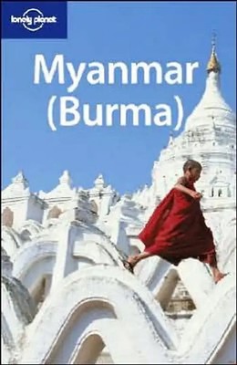 Myanmar. ( Burma): The lowdown on the unknown 'Golden Land' (Lonely Planet Myanm
