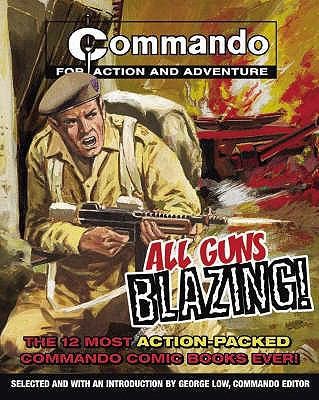 Commando: all guns blazing by George (ed) LOW