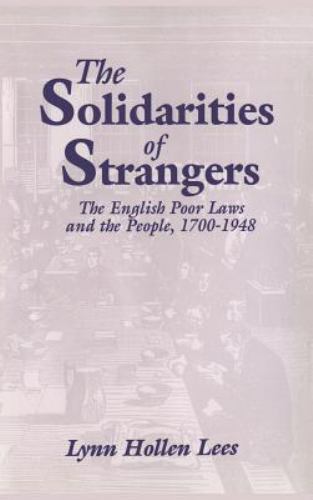 The Solidarities of Strangers The English Poor Laws and the People, 1700–1948