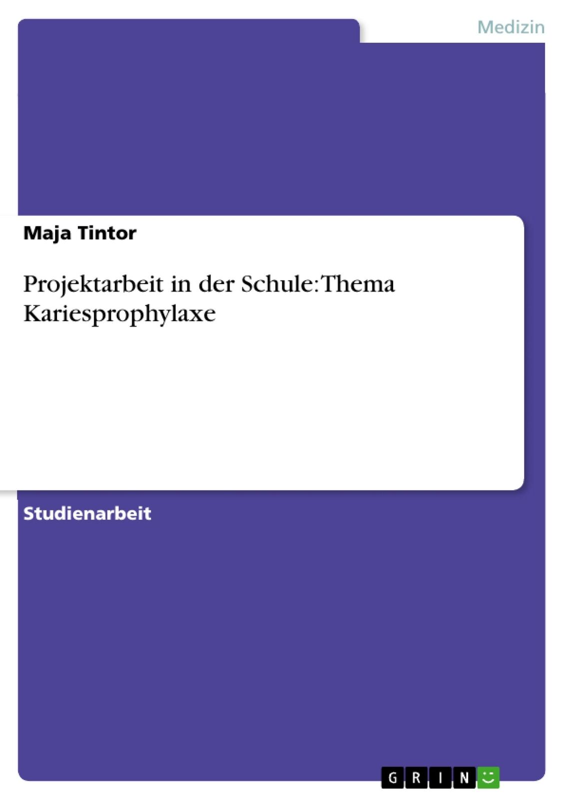 Projektarbeit in der Schule: Thema Kariesprophylaxe | Buch | 9783640127542 - Maja Tintor