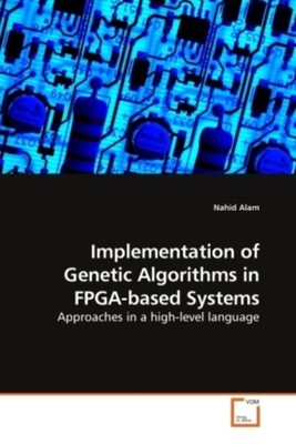Implementation of Genetic Algorithms in FPGA-based Systems | Nahid Alam | Buch