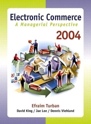 Electronic Commerce 2004: A Managerial Perspective