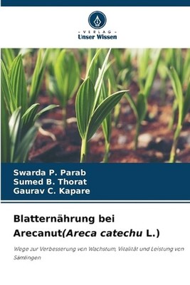 Blatternhrung bei Arecanut(Areca catechu L.) by Swarda P. Parab (German) Paperba