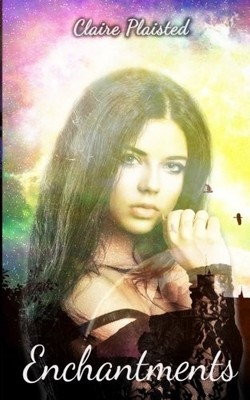 ENCHANTMENTS: THE BEGINNING (VOLUME 1) By Claire Plaisted & Claudia Plaisted NEW