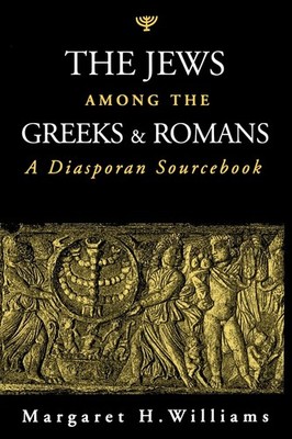 The Jews among the Greeks and Romans: A Diasporan Sourcebook
