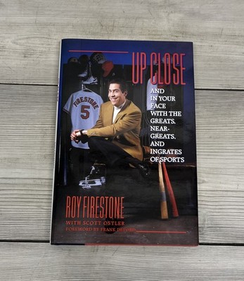 Up Close : And in Your Face with the Greats, Near Greats, and Ingrates of Sports