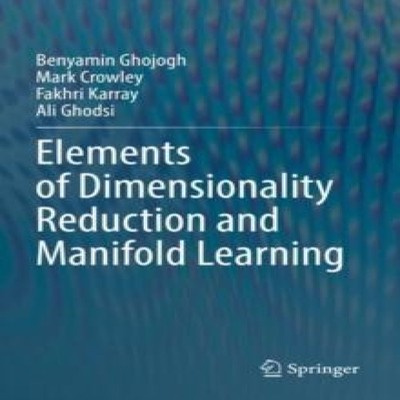 Elements of Dimensionality Reduction and Manifold Learning Benyam