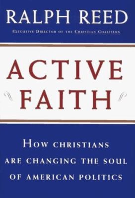 Active Faith : How Christians Are Changing the Face of American P
