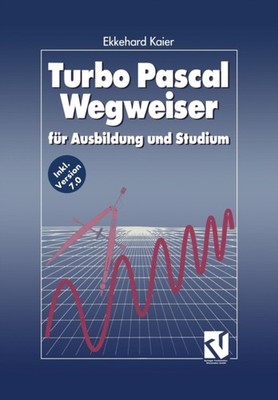 Kaier - Turbo Pascal Wegweiser   fr Ausbildung und Studium - New pape - P555z