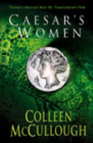 Caesar's Women (Masters of Rome),Colleen McCullough Doctor of Neurophysiology
