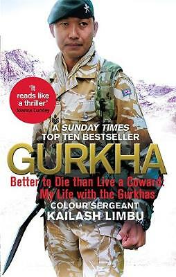 Gurkha: Better to Die than Live a Coward: My Life in the Gurkhas by...