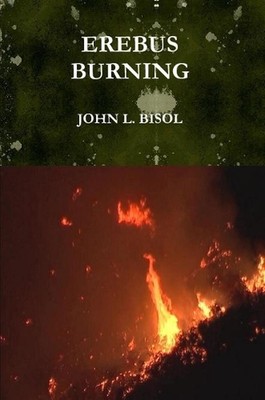 EREBUS BURNING by JOHN L. BISOL (English) Paperback Book