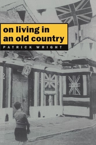 On Living in an Old Country by Patrick Wright, Andrzej Krauze - 9780860918332