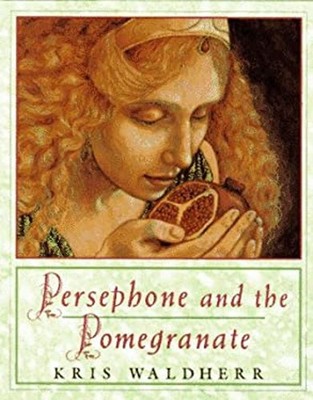 Persephone and the Pomegranate : A Myth from Greece Hardcover Kri