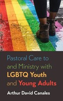 Arthur David Canales | Pastoral Care To And Ministry With Lgbtq Youth And...