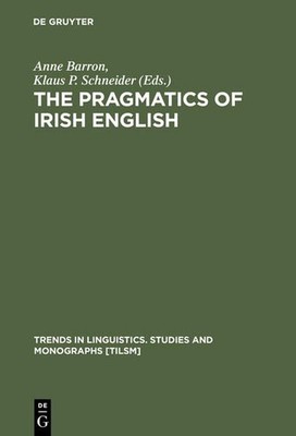 The Pragmatics of Irish English (Trends in Linguistics. Studies and Monographs [
