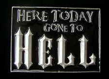 HERE TODAY GONE TO HELL NOVELTY BELT BUCKLE PEWTER NEW 