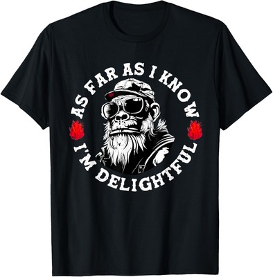 As Far As I Know I'm Delightful Funny Monkey Saying Unisex T-Shirt