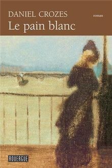 Le pain blanc von Crozes, Daniel | Buch | Zustand sehr gut