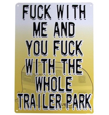 Metal Tin Sign ''FU%# WITH ME - TRAILER PARK'' Man Cave Kitchen Home Decor #G-101