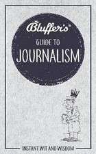 Bluffer's Guide to Journalism, Susie Bonniface, P