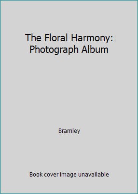 The Floral Harmony: Photograph Album by Bramley