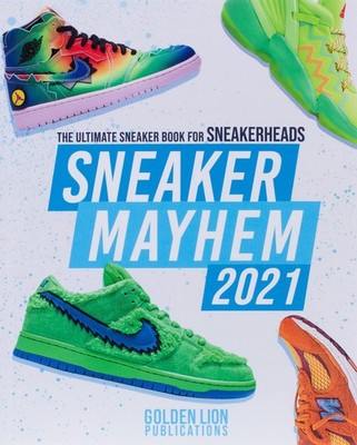 Sneaker Mayhem: The Ultimate Sneaker Book For Sneakerheads 2021 Edition - pa...