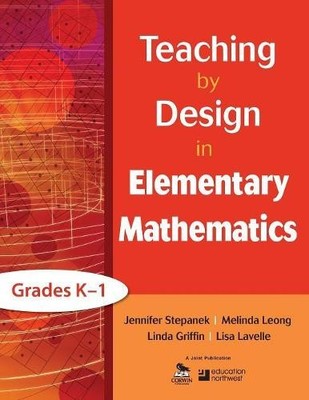 Teaching by Design in Elementary Mathematics, Grades K1 - 9781412987042