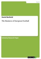 The Business Of European Football Daniel Barthold