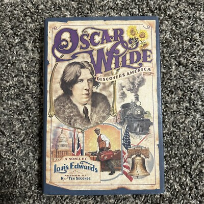 Oscar Wilde Discovers America: A Novel