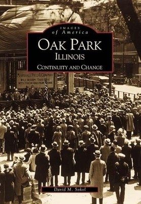 Oak Park, Illinois: Continuity and C..., Sokol, David M
