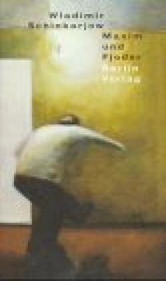 Maxim und Fjodor. Eine Sache in drei Teilen und Der Hausigel Schinkarjow, Wladim