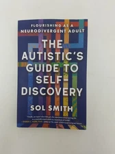 The Autistic's Guide to Self-Discovery, Flourishing as a Neurodivergent Adult 