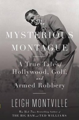 The Mysterious Montague: A True Tale of Hollywood by Montville, Leigh 0385520336