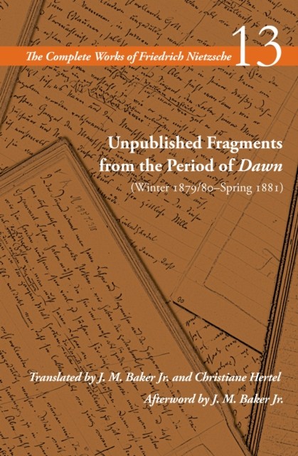 Unpublished Fragments from the Period of Dawn  by Friedrich Nietzsche PAPERBACK